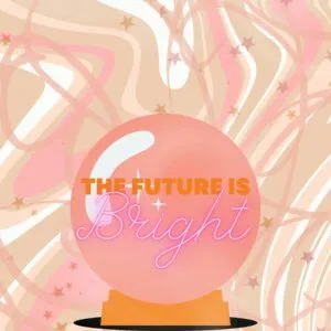 the future is bright