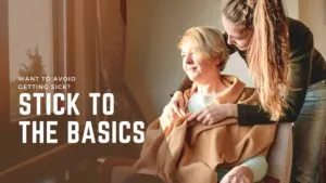 Want to avoid getting sick, stick to the basics