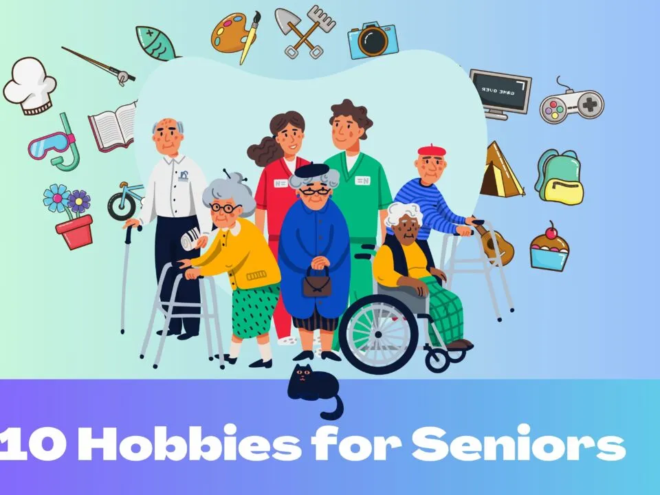 10 Hobbies for Seniors